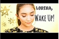 História: Lorena, Wake Up!