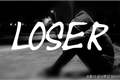 História: Loser [HIATUS]