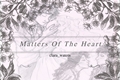 História: Matters of the Heart