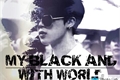 História: MY BLACK AND WITH WORLD