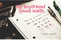 História: My boyfriend loves math