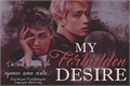História: My Forbidden Desire
