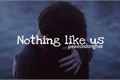 História: Nothing like us