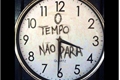 História: O tempo n&#227;o para