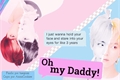 História: Oh My Daddy! (Taegi ABO)