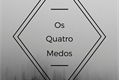 História: Os Quatro Medos - Livro 1