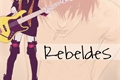 História: Rebeldes (amor doce_Castiel)