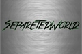 História: SeparetedWorld