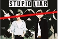 História: Stupid Liar