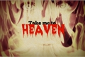 História: Take me to Heaven