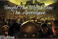 História: Tonight The World Dies: The Apocalypse