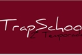 História: TrapSchool