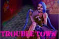 História: Trouble Town