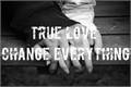 História: True Love Change Everything