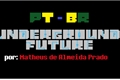 História: Underground Future PT-BR