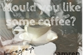 História: Would you like some coffee?