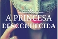 História: A princesa desconhecida