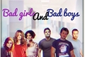 História: Bad Girls and Bad Boys