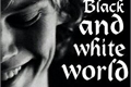História: Black And White World