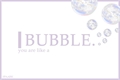 História: Bubble