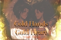 História: Cold Hands, Gold Heart (Nejiten)