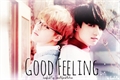 História: Good Feeling