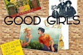 História: Good girls