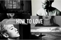 História: How to Love