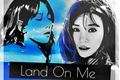 História: Land On Me