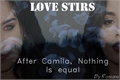 História: Love Stirs (camren)