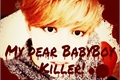 História: My Dear BabyBoy Killer! (YonMin)