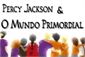História: Percy Jackson e o Mundo Primordial