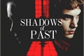 História: Shadows Of Past