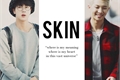História: Skin