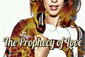 História: The Prophecy of Love