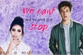 História: We Can&#39;t Stop
