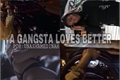 História: A Gangsta Loves Better - Norminah
