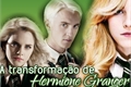 História: A transforma&#231;&#227;o de Hermione Granger