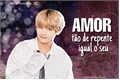 História: Amor t&#227;o de repente igual ao seu (Kim Taehyung) EM REVIS&#195;O