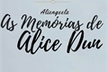 História: As Mem&#243;rias de Alice Dun
