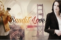 História: Bandit Love