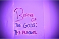 História: Before Of The Gods: The Prequel - Arco 1
