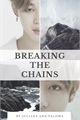 História: Breaking the chains
