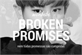 História: Broken promises