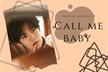 História: CALL ME BABY - imagine Luhan; 2 tp