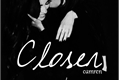 História: Closer; camren.