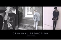 História: Criminal seduction