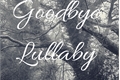 História: Goodbye Lullaby