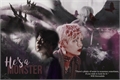 História: He&#39;s A Monster (hiatus?)