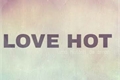 História: Hot love